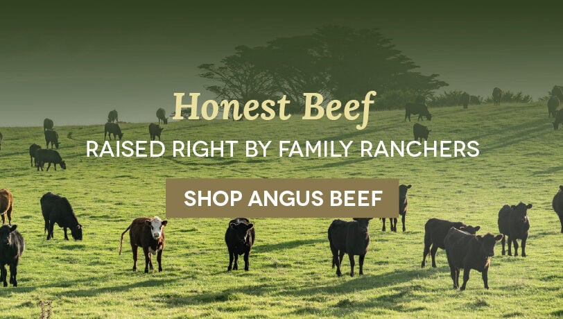 Honest Beef. Raised Right By Family Ranchers.  Shop Angus Beef