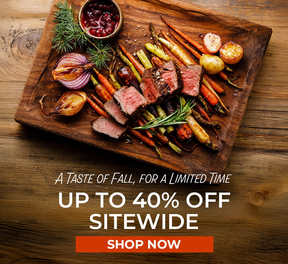 A Taste of Fall, For A Limited Time. Up to 40% off Sitewide. Shop Now