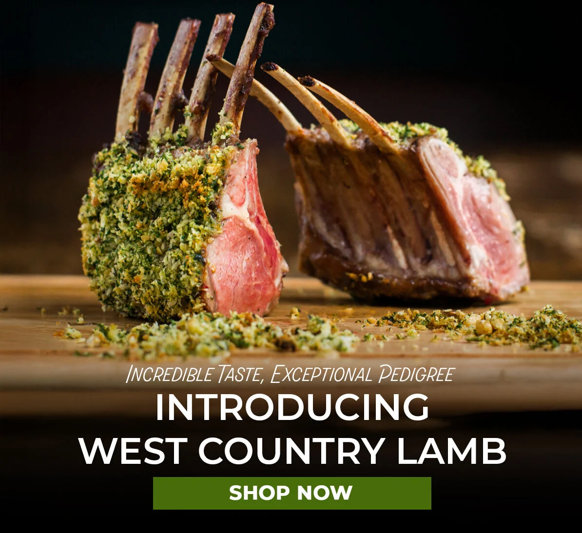 Incredible Taste, Exceptional Pedigree.  Introducing West Country Lamb. Shop Now