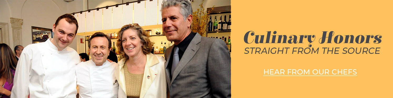 Culinary Honors Straight from the Source.  Hear from our Chefs.
