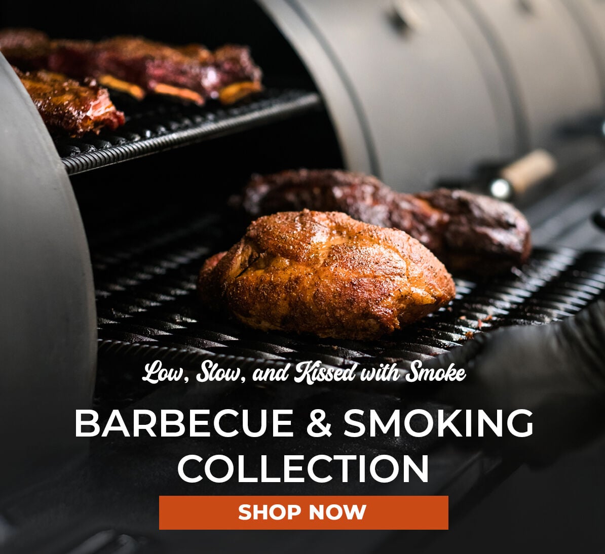 Low, Slow, and Kissed with Smoke.  Barbeque & Smoking Collection. Shop Now.