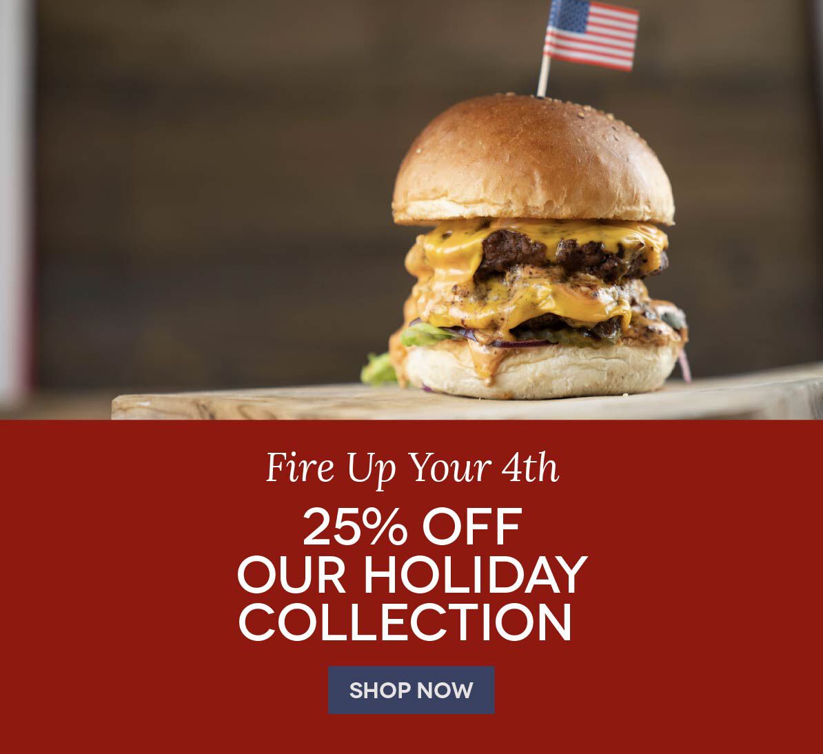 4th of July: 25% off Collection