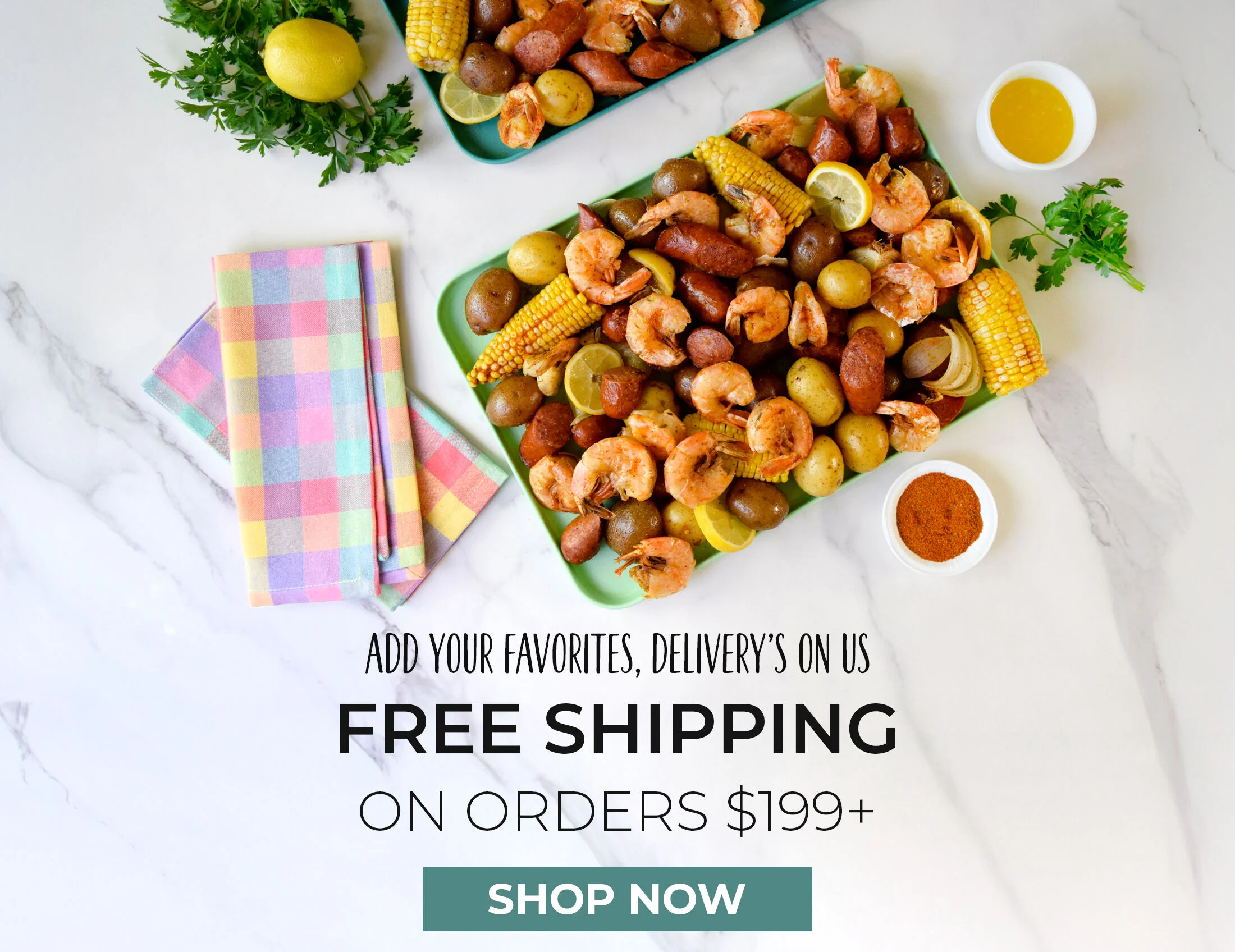 Add Your Favorites, Delivery is on Us.  Free Shipping on Orders $199+. Shop Now.