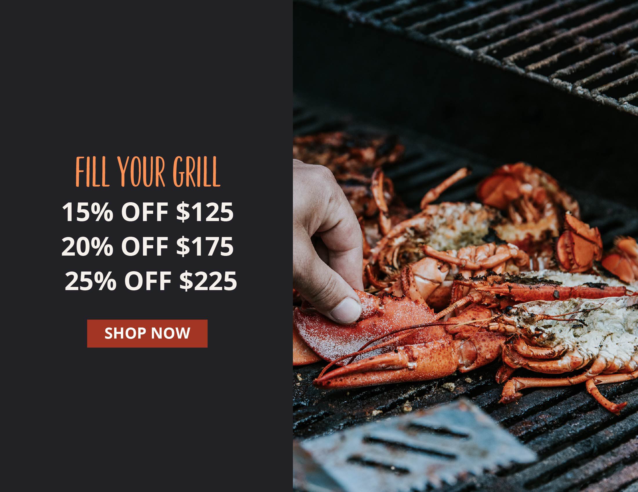Fill Your Grill: 15% OFF $125 Orders, 20% OFF $175 Orders and 25% OFF $225 Orders