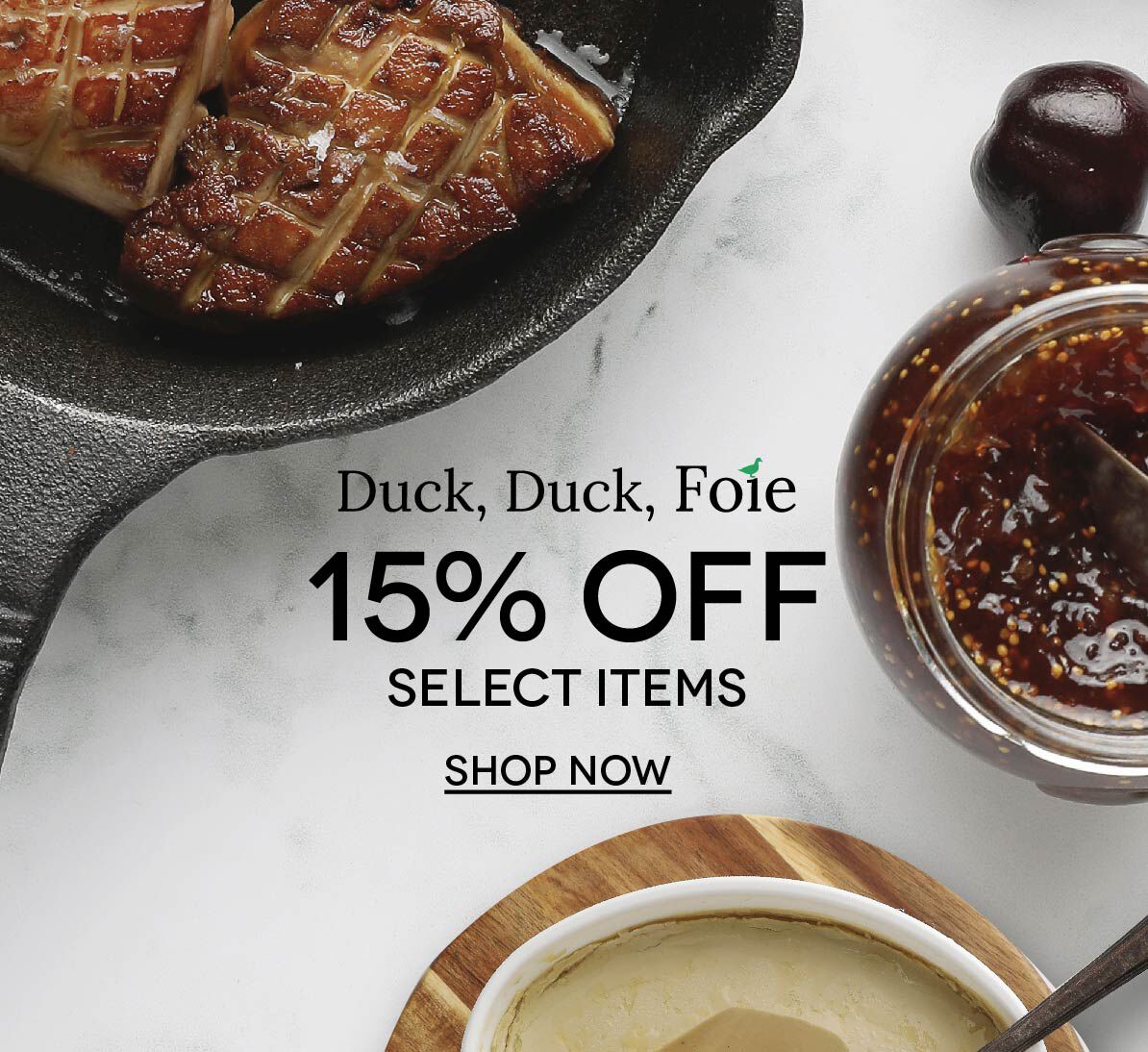 15% OFF Duck and Foie 
