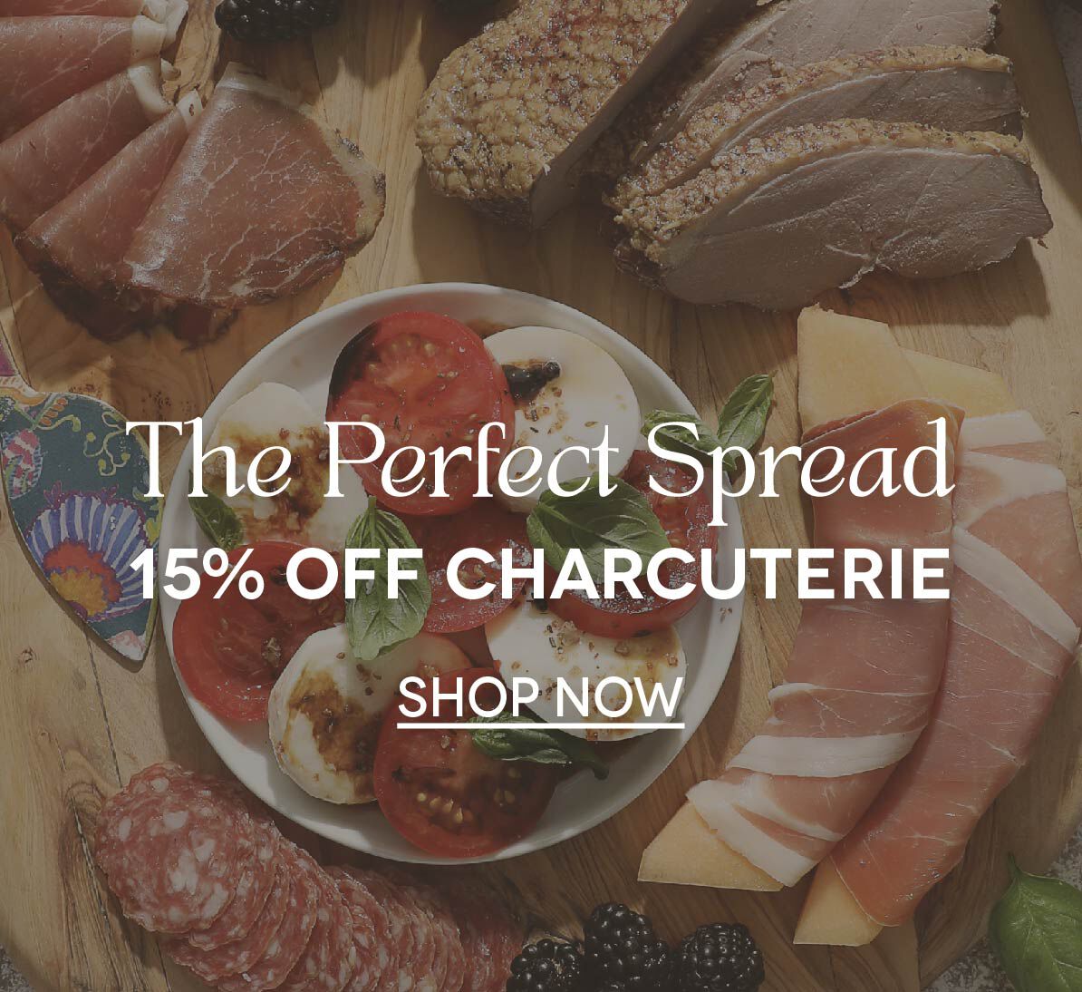 15% OFF all charcuterie