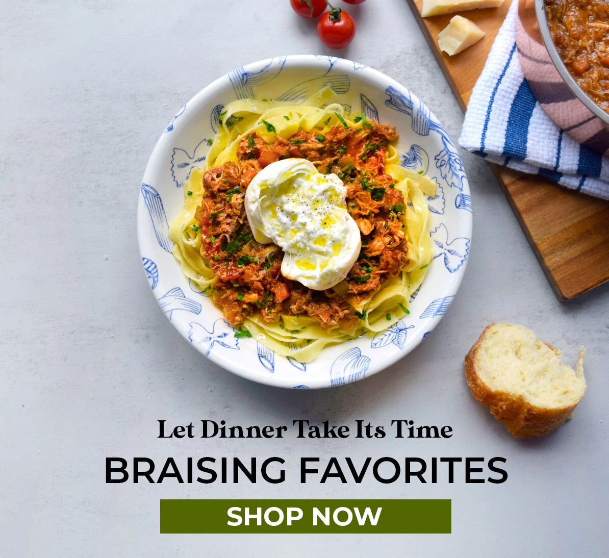 Let Dinner Take its Time.  Braising Favorites. Shop Now.