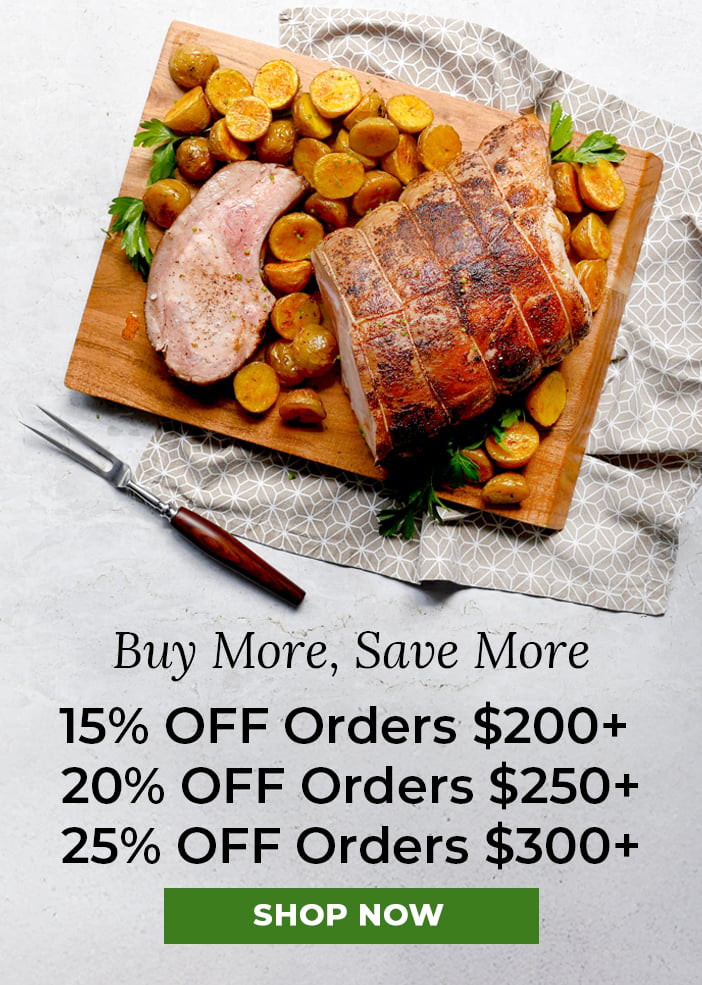 Buy More Save More. 15% off Orders $200+, 20% off Orders $250+, 25% off Orders $300+.
