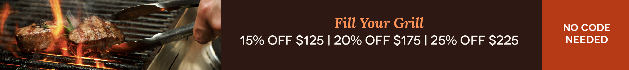 Fill Your Grill: 15% OFF $125 Orders, 20% OFF $175 Orders and 25% OFF $225